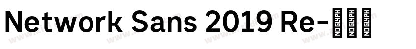 Network Sans 2019 Re字体转换 Network Sans 2019 Re字体转换